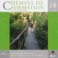 Chemins de formation, n° 18. Chemins de traverse, intelligence de l'improbable