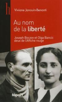 Au nom de la liberté : Joseph Boczov et Olga Bancic, deux de l'Affiche rouge