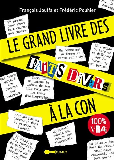 Le grand livre des faits divers à la con