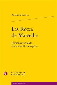 Les Rocca de Marseille : passions et intérêts d'une famille-entreprise