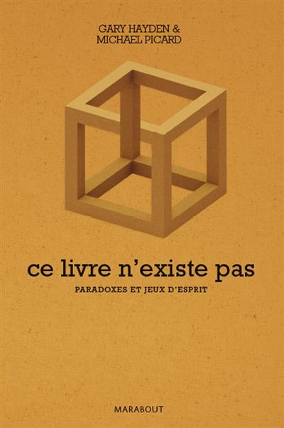 Ce livre n'existe pas : paradoxes, énigmes mathématiques et énigmes philosophiques