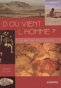 D'où vient l'homme ? : le défi de nos origines