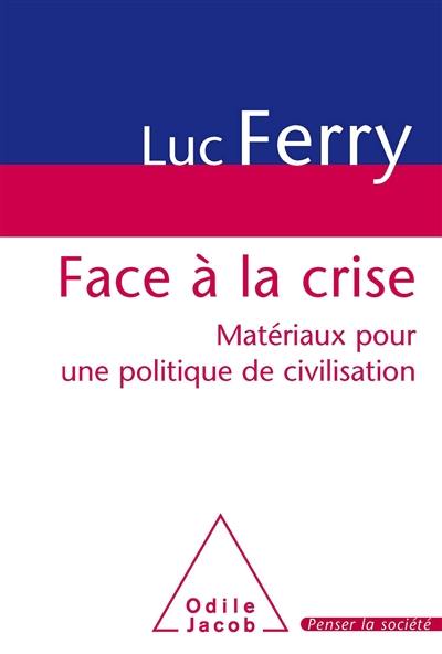 Face à la crise : matériaux pour une politique de civilisation : rapport au Premier ministre