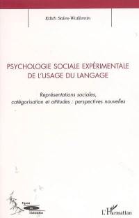 Psychologie sociale expérimentale de l'usage du langage : représentations sociales, catégorisation et attitudes : perpectives nouvelles