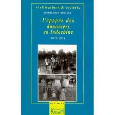 L'épopée des douaniers en Indochine : 1874-1954