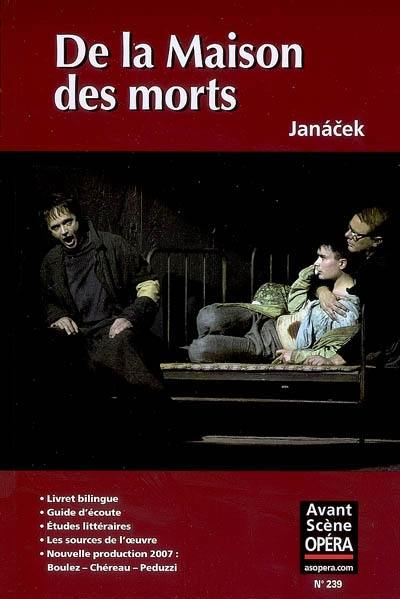 Avant-scène opéra (L'), n° 239. De la maison des morts