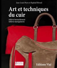 Art et techniques du cuir : sellerie harnachement, sellerie maroquinerie