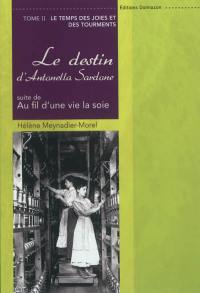 Au fil d'une vie, la soie : le destin d'Antonella Sardone. Vol. 2. Le temps des joies et des tourments