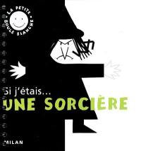 Si j'étais... une sorcière