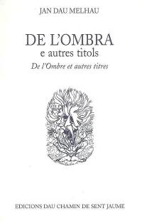 De l'ombra : e autres titols. De l'ombre : et autre titres