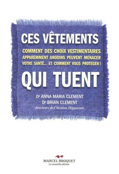 Ces vêtements qui tuent : comment des choix vestimentaires apparemment anodins peuvent menacer votre santé... et comment vous protéger !