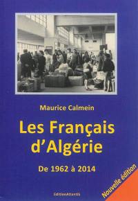 Les Français d'Algérie, de 1962 à 2014 : une plaie toujours béante : que sont vraiment les pieds-noirs et les harkis, leurs associations, journaux et rassemblements, leurs dates symboliques, leurs relations avec l'Etat français, leurs revendications, leur combat pour la mémoire, leur culture...?