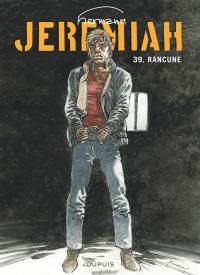 Jeremiah. Vol. 39. Rancune