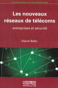 Les nouveaux réseaux de télécoms : entreprises et sécurité