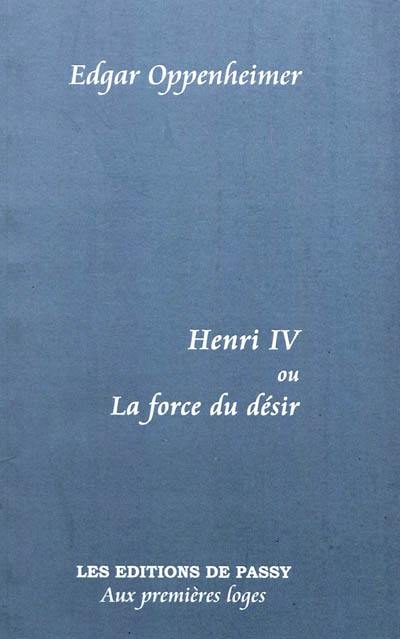 Henri IV ou La force du désir