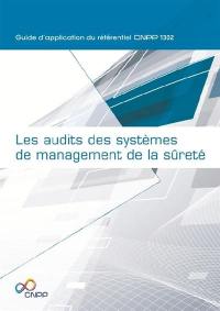 Les audits des systèmes de management de la sûreté : guide d'application du référentiel CNPP 1302