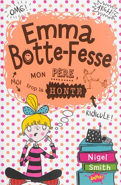 Emma Botte-Fesse : mon père, trop la honte