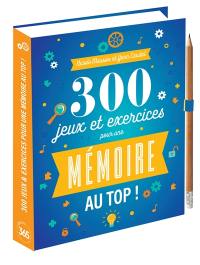 300 jeux et exercices pour une mémoire au top !