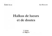 Haïkus de lueurs et de doutes