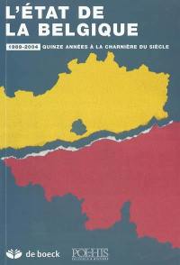 L'état de la Belgique : 1989-2004 : quinze années à la charnière du siècle