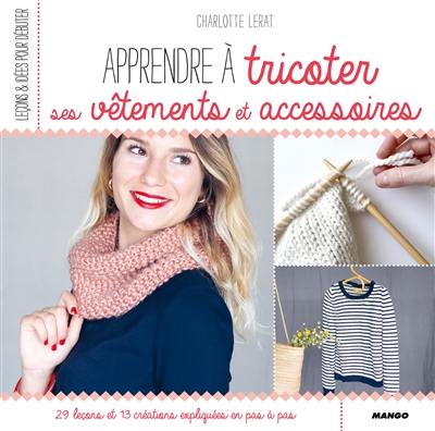 Apprendre à tricoter ses vêtements et accessoires