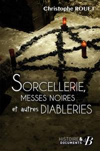 Sorcellerie, messes noires et autres diableries