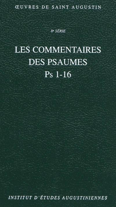 Oeuvres de saint Augustin. Vol. 57A. Les commentaires des Psaumes : Ps 1-16. Enarrationes in psalmos