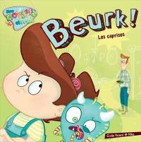 Beurk!, Les caprices