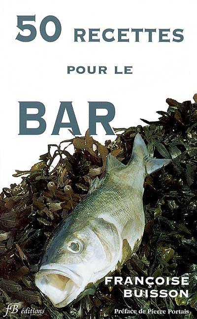 50 recettes pour le bar : recettes simples