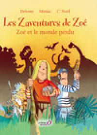 Les zaventures de Zoé. Vol. 2. Zoé et le monde perdu