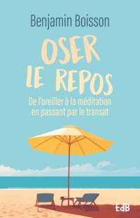 Oser le repos : de l’oreiller à la méditation en passant par le transat