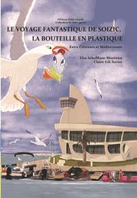 Le voyage fantastique de Soizic, la bouteille en plastique : entre Cévennes et Méditerranée