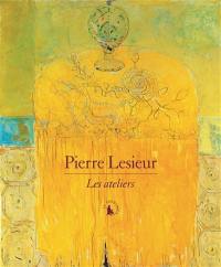 Pierre Lesieur : les ateliers