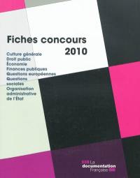 Fiches concours 2010 : culture générale, droit public, économie, finances publiques, questions européennes, questions sociales, organisation administrative de l'Etat