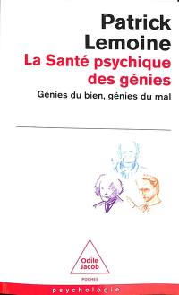 La santé psychique des génies : génies du bien, génies du mal