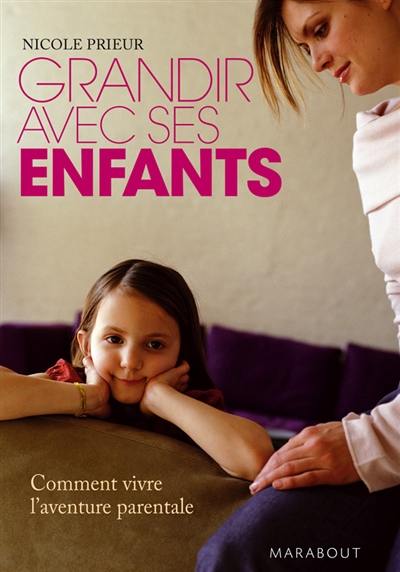 Grandir avec ses enfants : comment vivre l'aventure parentale