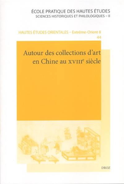 Autour des collections d'art en Chine au XVIIIe siècle : actes de la table ronde des 23 et 24 juin 2006