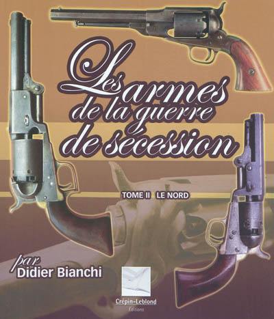 Les armes de la guerre de Sécession. Vol. 2. Le Nord