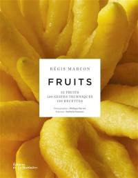 Fruits : 55 fruits, 120 gestes techniques, 130 recettes