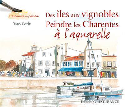 Des îles aux vignobles, peindre les Charentes à l'aquarelle