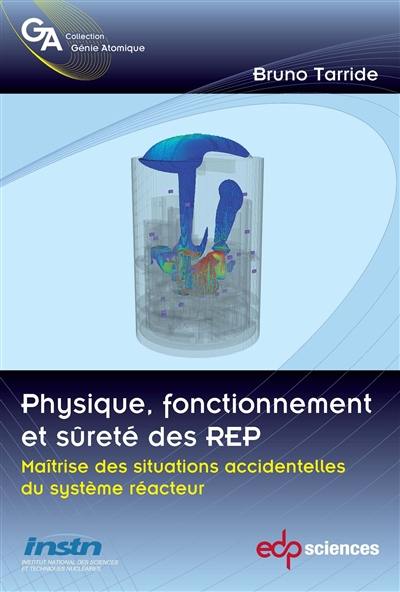 Physique, fonctionnement et sûreté des REP : maîtrise des situations accidentelles du système réacteur : réacteur de référence : 1300 MWe