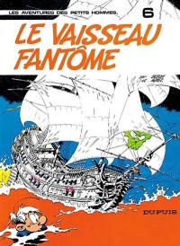 Les petits hommes. Vol. 6. Le vaisseau fantôme