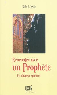 Rencontre avec un prophète : un dialogue spirituel