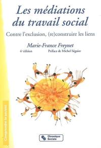 Les médiations du travail social : contre l'exclusion, (re)construire les liens