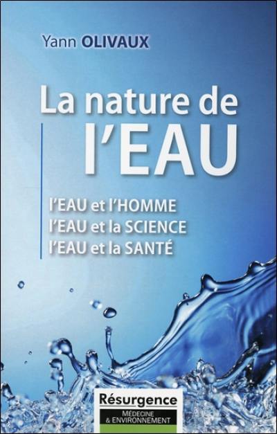 La nature de l'eau : l'eau et l'homme, l'eau et la science, l'eau et la santé