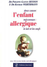 L'enfant allergique : deux causes méconnues : le lait et les oeufs