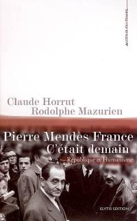 Pierre Mendès France c'était demain