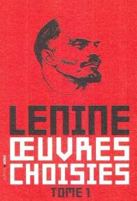 Oeuvres choisies. Vol. 1. Les trois sources et les trois parties constitutives du marxisme. L'Etat et la révolution. La révolution prolétarienne et le renégat Kautsky