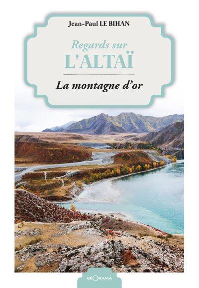 Regards sur l'Altaï : la montagne d'or