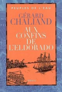 Aux confins de l'Eldorado : La Boudeuse en Amazonie